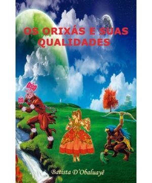 Os Orixás e suas Qualidades